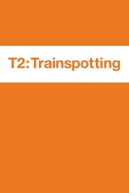 Trainspotting T2